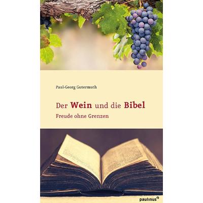 Der Wein und die Bibel, Taschenbuch von Paul-Georg Gutermuth, Paulinus, 978-3-7902-1954-8