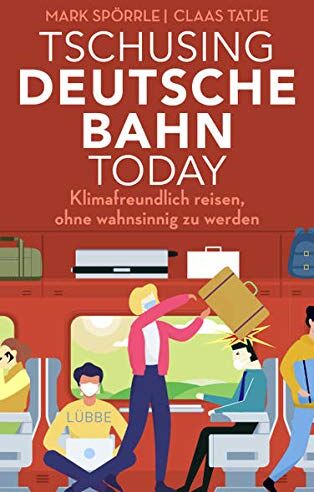 Mark Spörrle - Tschusing Deutsche Bahn today: Klimafreundlich reisen, ohne wahnsinnig zu werden - Preis vom 09.10.2026 07:28:09 h