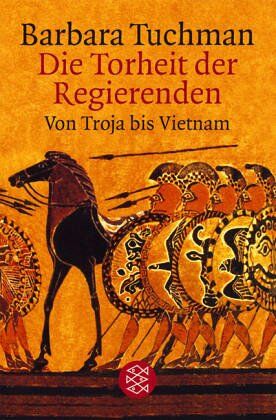 Barbara Tuchman - Die Torheit der Regierenden. Von Troja bis Vietnam - Preis vom 07.10.2026 11:45:10 h