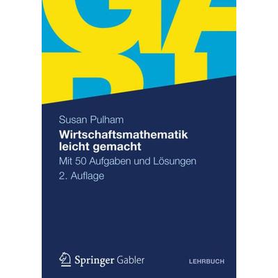 Wirtschaftsmathematik leicht gemacht, Taschenbuch von Susan Pulham, Betriebswirtschaftlicher Verlag Gabler, 978-3-8349-1899-4