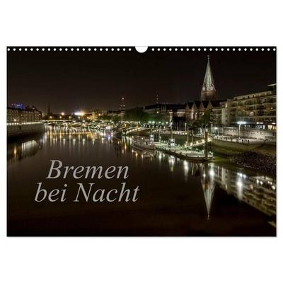 Bremen bei Nacht (Wandkalender 2027 DIN A3 quer), CALVENDO Monatskalender