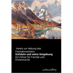 Kufstein und seine Umgebung, Ratgeber von Verein zur Hebung des Fremdenverkehrs