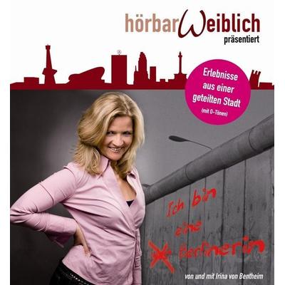 Ich bin eine Berlinerin - Irina von Bentheim, Audio, 4056198073872