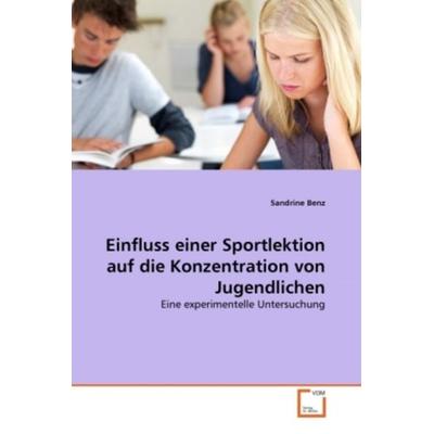 Benz, S: Einfluss einer Sportlektion auf die Konzentration v, Taschenbuch von Sandrine Benz, VDM, 978-3-639-29193-3