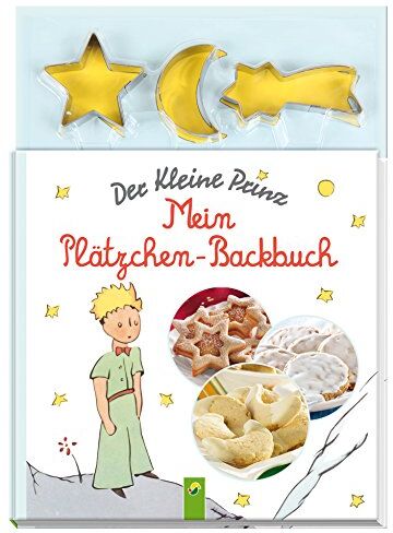 Antoine Saint-Exupéry - Der Kleine Prinz - Mein Plätzchen-Backbuch: Mit 3 Ausstechförmchen - Preis vom 12.10.2026 11:37:12 h
