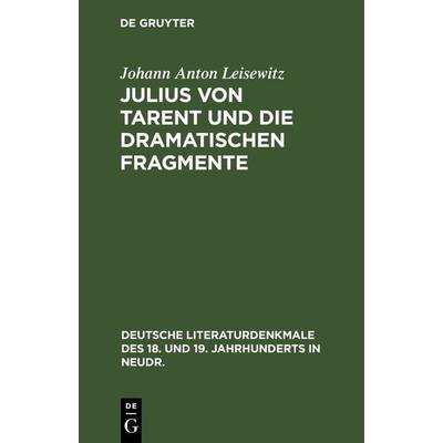 Julius von Tarent und die dramatischen Fragmente, Gebundene Ausgabe von Johann Anton Leisewitz, De Gruyter, 978-3-11-237383-5