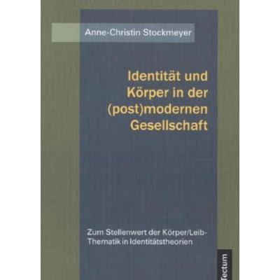 Identität und Körper in der (post)modernen Gesellschaft, Taschenbuch von Anne-Christin Stockmeyer, Tectum, 978-3-8288-8615-5