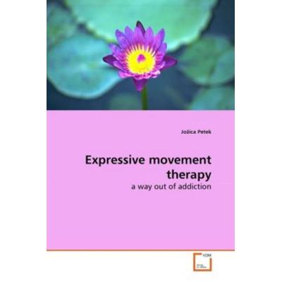 Petek, J: Expressive movement therapy, Taschenbuch von Jozica Petek, VDM, 978-3-639-27394-6