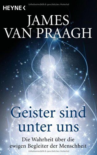 James Van Praagh - Geister sind unter uns: Die Wahrheit über die ewigen Begleiter der Menschheit - Preis vom 18.10.2026 19:22:15 h