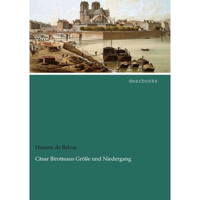 Cäsar Birotteaus Größe und Niedergang, Taschenbuch von Honore de Balzac, Dearbooks, 978-3-95455-832-2
