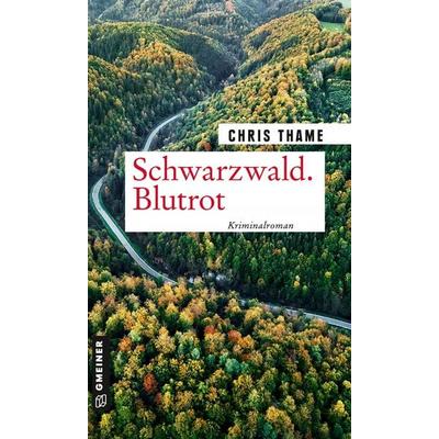 Schwarzwald. Blutrot, Taschenbuch von Chris Thame, Gmeiner-Verlag, 978-3-8392-2592-9
