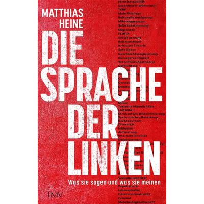 Die Sprache der Linken, Gebundene Ausgabe von Matthias Heine, Langen-Müller, 978-3-7844-3776-7