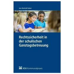 Rechtssicherheit in der schulischen Ganztagsbetreuung, Fachbücher von Jens R Hubert, Jens R. Hubert, Jens-Reinhold Hubert