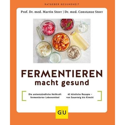 Fermentieren macht gesund, Taschenbuch von Martin Storr,Constanze Storr, Gräfe und Unzer Verlag GmbH, 978-3-8338-8965-3