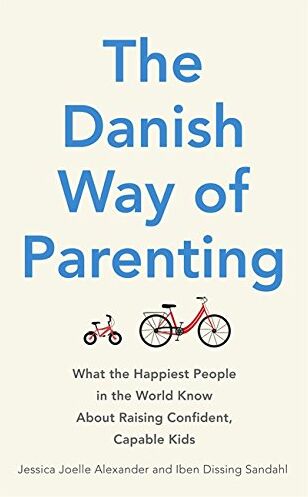 Jessica Joelle Alexander - The Danish Way of Parenting: What the Happiest People in the World Know about Raising Confident, Capable Kids - Preis vom 14.10.2026 23:07:16 h