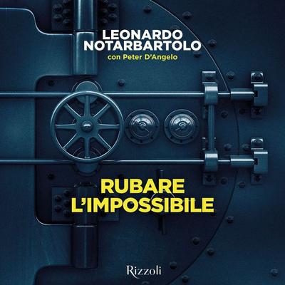 Rubare l'impossibile - Leonardo Notarbartolo,Peter D'Angelo; Audio, 9788831819763