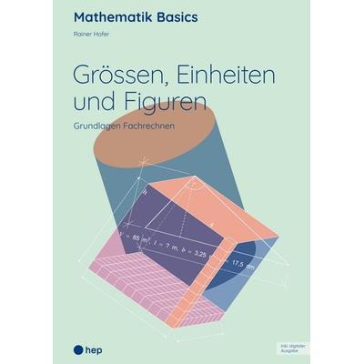 Grössen, Einheiten und Figuren (Print inkl. E-Book Edubase), Taschenbuch von Rainer Hofer, Hep verlag, 978-3-0355-2918-0