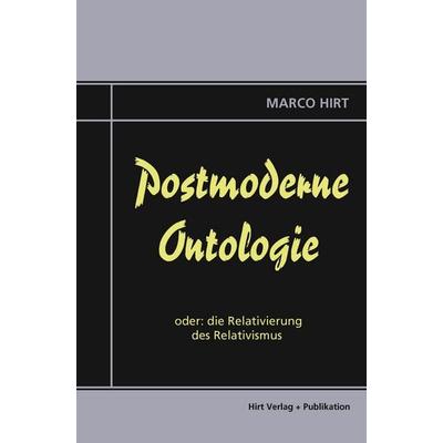 Postmoderne Ontologie, Paperback von Marco Hirt, Hirt Verlag + Publikation, 978-3-9522554-0-7