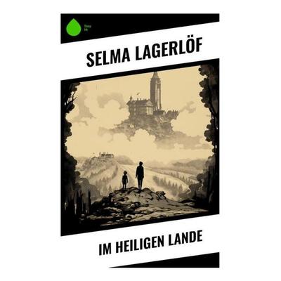 Im heiligen Lande, Taschenbuch von Selma Lagerlöf, Sharp Ink, 978-80-283-4546-4