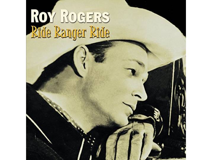 Roy Rogers - Ride Ranger Ride