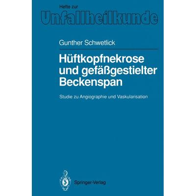 Hüftkopfnekrose und gefäßgestielter Beckenspan, Taschenbuch von Gunther Schwetlick, Springer Berlin, 978-3-540-53806-6