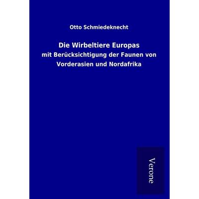 Die Wirbeltiere Europas, Taschenbuch von Otto Schmiedeknecht, BoD - Books on Demand