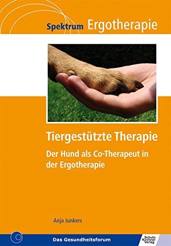 Anja Junkers - Tiergestützte Therapie: Der Hund als Co-Therapeut in der Ergotherapie (Spektrum Ergotherapie) - Preis vom 09.10.2026 07:28:09 h