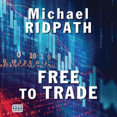 Free to Trade - Michael Ridpath, Audio, 9781445081236