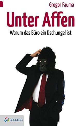 Gregor Fauma - Unter Affen: Warum das Büro ein Dschungel ist (Goldegg Business) - Preis vom 13.10.2026 19:28:25 h
