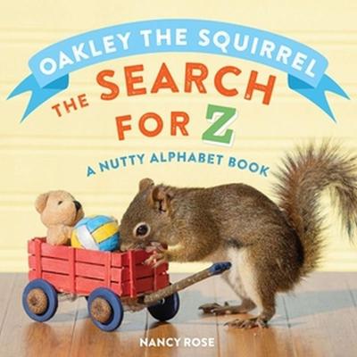 Oakley the Squirrel: The Search for Z, Gebundene Ausgabe von Nancy Rose, Workman, 978-1-5235-1041-2