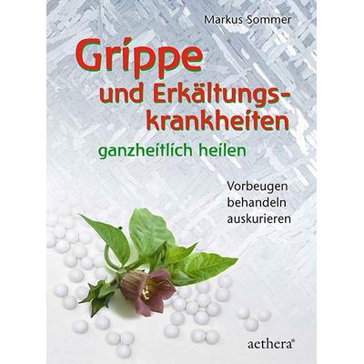 Grippe und Erkältungskrankheiten ganzheitlich heilen, Taschenbuch von Markus Sommer, Urachhaus, 978-3-8251-8017-1