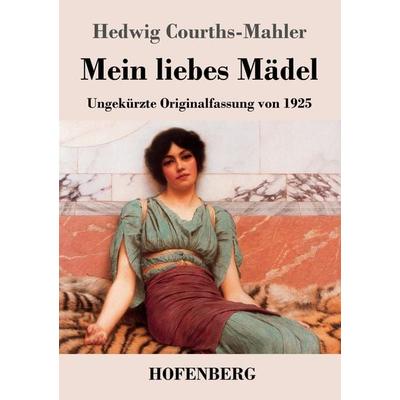 Mein liebes Mädel, Taschenbuch von Hedwig Courths-Mahler, Henricus - Edition Deutsche Klassik, 978-3-7437-4820-0