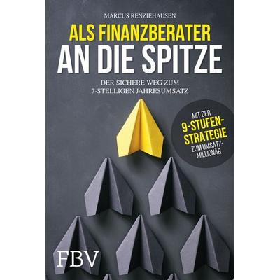 Als Finanzberater an die Spitze, Gebundene Ausgabe von Marcus Renziehausen, Finanzbuch Verlag