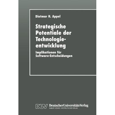 Strategische Potentiale der Technologieentwicklung, Taschenbuch von Dietmar H. Appel, Deutscher Universitätsverlag, 978-3-8244-2097-1