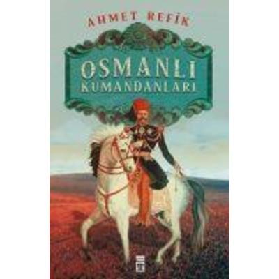 Osmanli Kumandanlari, Taschenbuch von Ahmed Refik, Timas Tarih