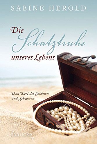 Sabine Herold - Die Schatztruhe unseres Lebens: Vom Wert des Schönen und Schweren - Preis vom 11.10.2026 15:43:13 h