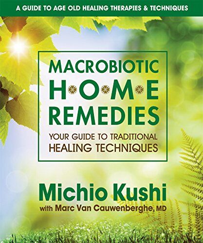 Michio Kushi - Macrobiotic Home Remedies: Your Guide to Traditional Healing Techniques - Preis vom 12.10.2026 11:37:12 h