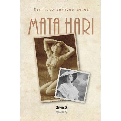 Mata Hari, Taschenbuch von Carrillo Enrique Gomez, Severus Verlag, 978-3-95801-791-7