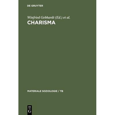 Charisma, Gebundene Ausgabe von Winfried Gebhardt,Arnold Zingerle,Michael N. Ebertz, De Gruyter, 978-3-11-014047-7