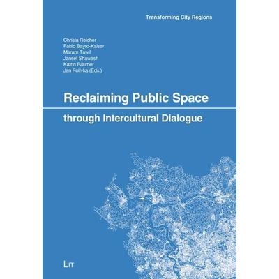 Reclaiming Public Space through Intercultural Dialogue, Taschenbuch von , Lit Verlag, 978-3-643-91020-2