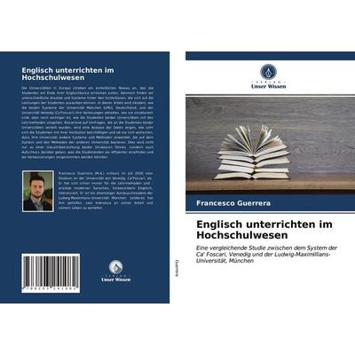 Englisch unterrichten im Hochschulwesen, Taschenbuch von Francesco Guerrera, Verlag Unser Wissen, 978-620-3-24108-2