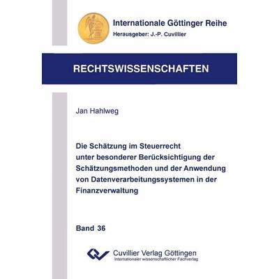 Die Schätzung im Steuerrecht unter besonderer Berücksichtigung der Schätzungsmethoden und der Anwendung von Datenverarbeitungssystemen in der