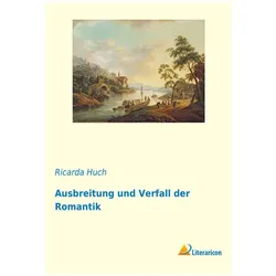 Ausbreitung und Verfall der Romantik, Belletristik von Ricarda Huch