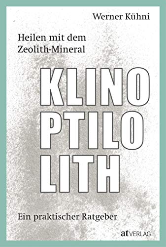 Werner Kühni - Heilen mit dem Zeolith-Mineral Klinoptilolith: Ein praktischer Ratgeber - Preis vom 09.10.2026 07:28:09 h