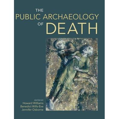 The Public Archaeology of Death, Gebundene Ausgabe von , KNV Besorgung, 978-1-78179-593-4