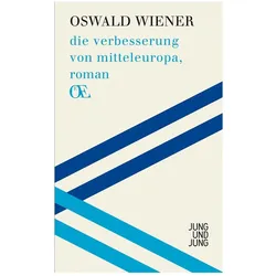 die verbesserung von mitteleuropa, Belletristik von Oswald Wiener
