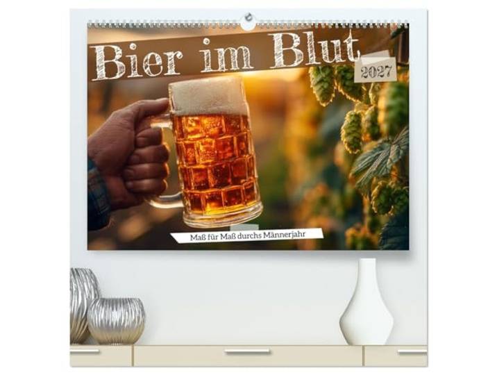 Kalender 2027 · Bier im Blut - Maß für Maß durchs Männerjahr Bier-Kalender für echte Männer: Maßkrug, Hopfen und Humor · Lustiger Männerkal… · DIN A2 quer · CALVENDO Premium Wandkalender
