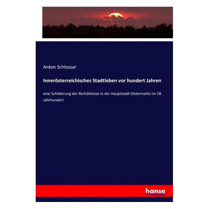 Hansebooks Innerösterreichisches Stadtleben vor hundert Jahren (Deutsch, Softcover, Anton Schlossar) (55900200)