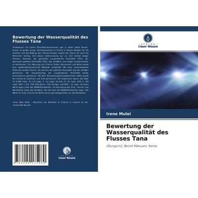 Bewertung der Wasserqualität des Flusses Tana, Taschenbuch von Irene Mulei, Verlag Unser Wissen, 978-620-4-17598-0