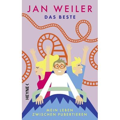 Das Beste! Mein Leben zwischen Pubertieren, Gebundene Ausgabe von Jan Weiler, Heyne, 978-3-453-27569-0